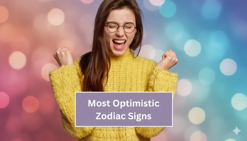 7 Most Optimistic Zodiac Signs