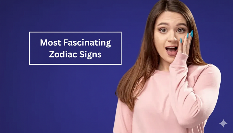 Top 6 Most Fascinating Zodiac Signs
