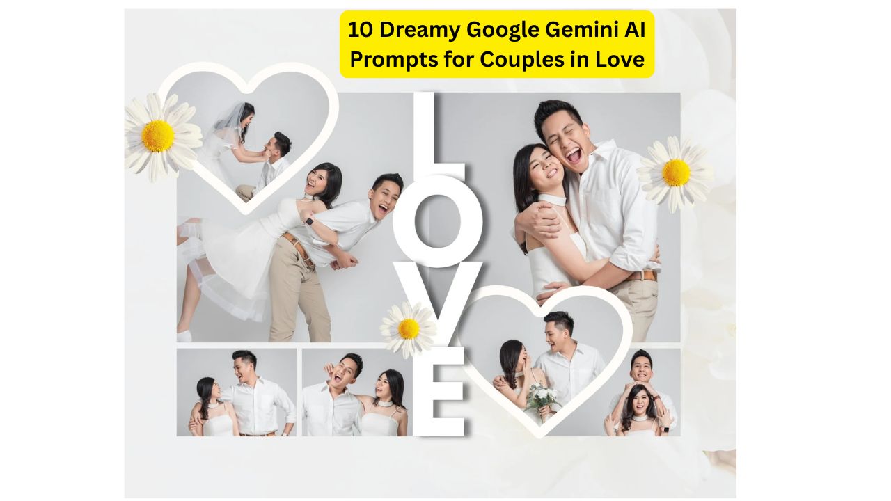 12 Dreamy Google Gemini AI Prompts for Couples in Love
